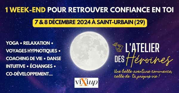 L'Atelier des H\u00e9ro\u00efnes hiver 2024 (week-end reconnexion & confiance en soi)