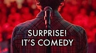 Surprise! It\u2019s Comedy.