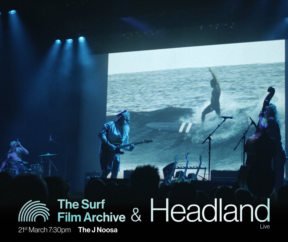 The Surf Film Archive & Headland Live 