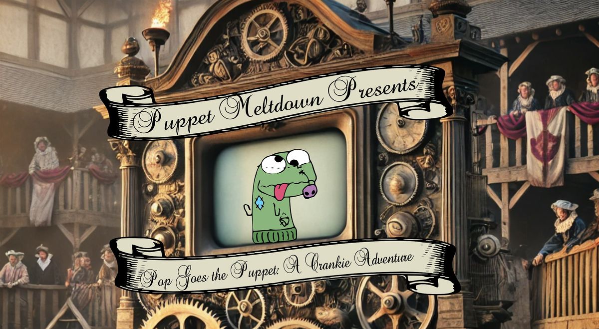 Puppet Meltdown 2024: Pop Goes the Puppet, a Crankie Adventure!