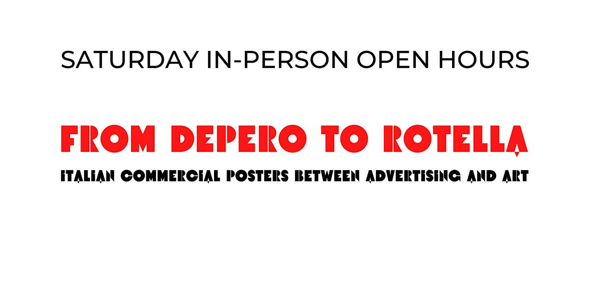 April OPEN HOURS  \u2022 Fri & Sat  in person \u2022 From Depero to Rotella
