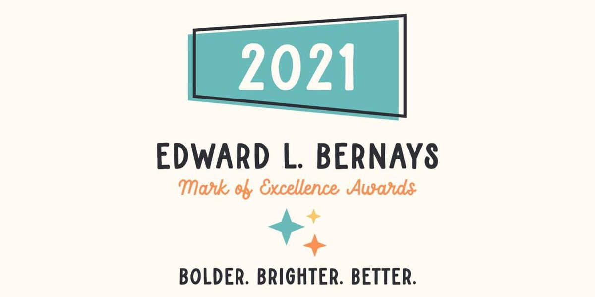 2021 Edward  L. Bernays Mark of Excellence Awards: Bolder, Brighter, Better