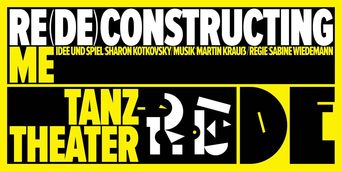 RE(DE)CONSTRUCTING ME - ein Tanztheater