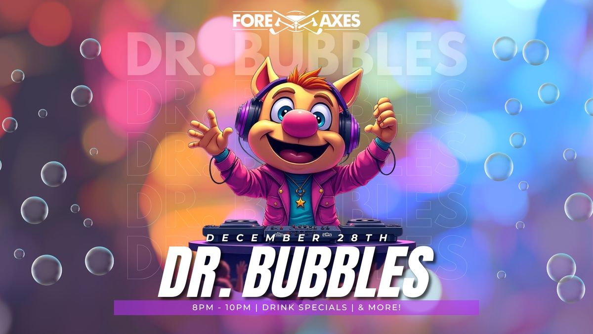 Dr. Bubbles!!!