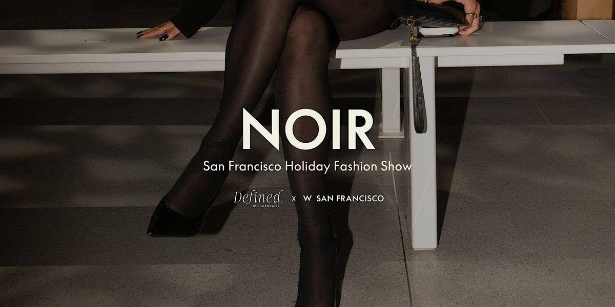 NOIR HOLIDAY FASHION SHOW