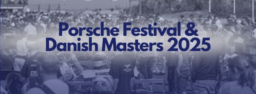 Porsche Festival & Danish Masters 2025