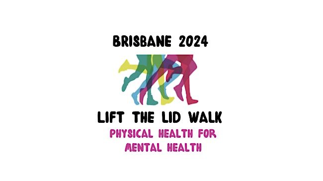 LIFT THE LID WALK for Mental Health - BRISBANE 2024