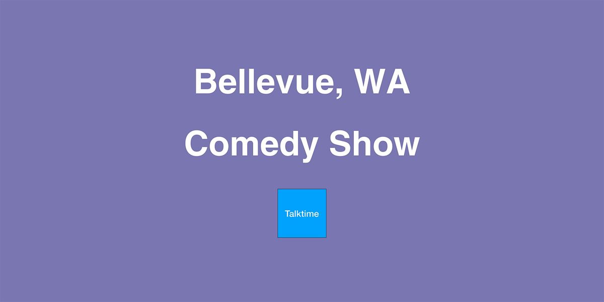 Comedy Show - Bellevue