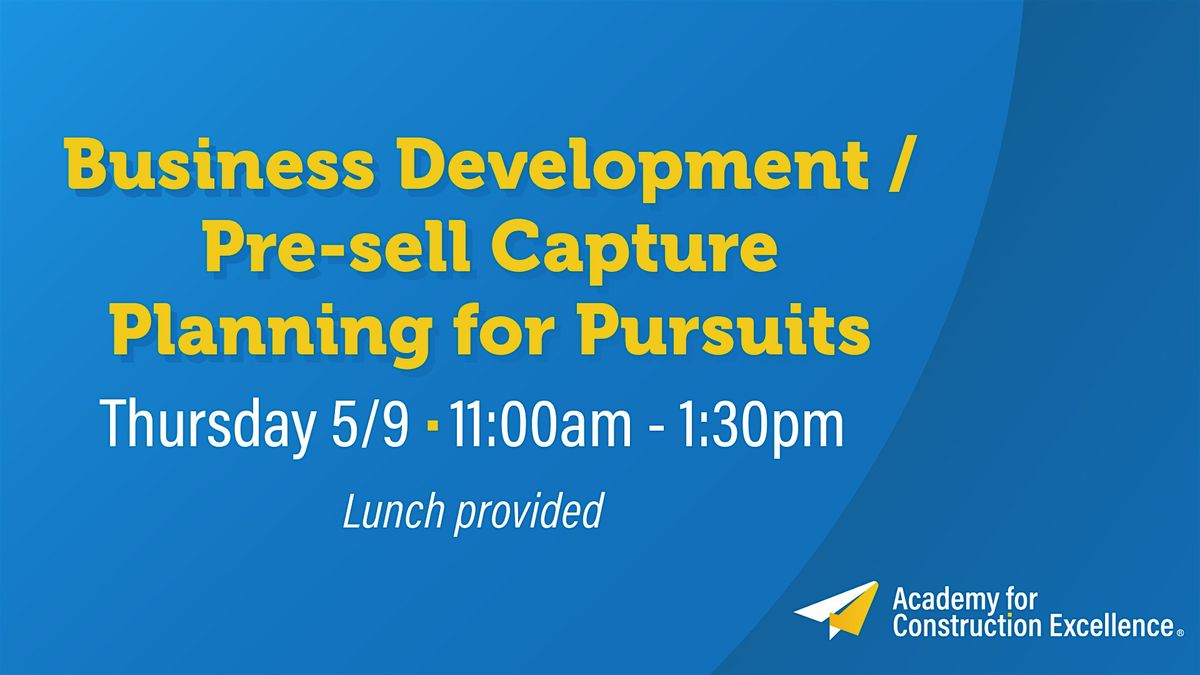 Business Development \/ Pre-Sell Capture Planning for Pursuits