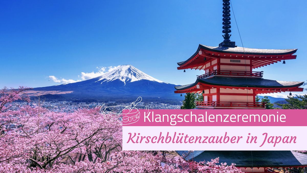 Klangschalenzeremonie "Kirschbl\u00fctenzauber in Japan"