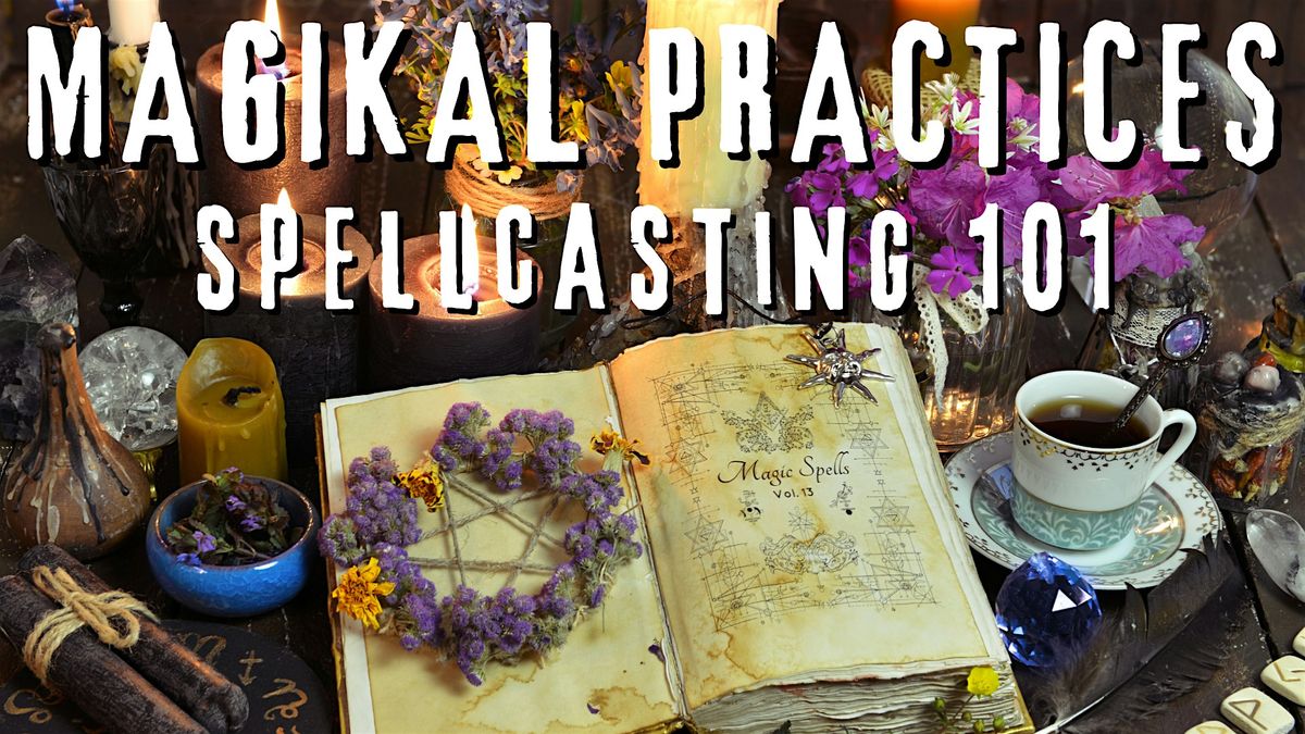 Magikal Practices Spellcasting 101