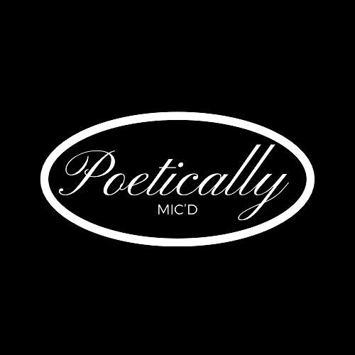 Poetically Mic\u2019d - A Poetry Showcase