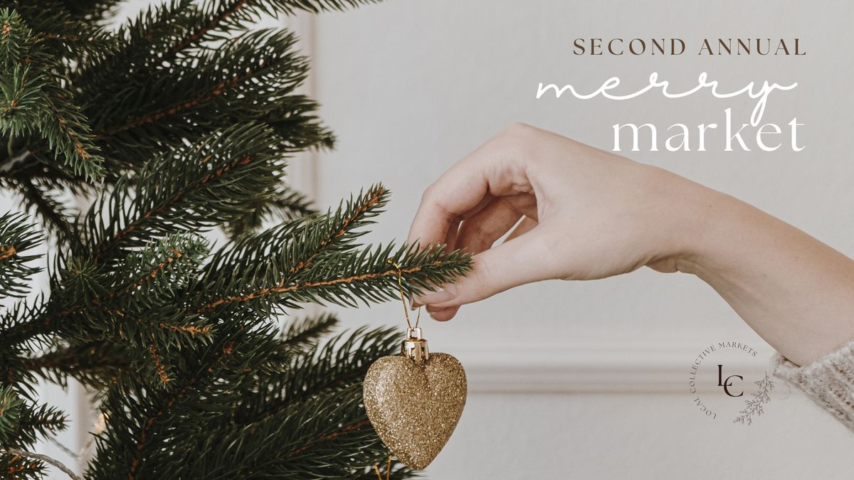 Merry Market by Local Collective Markets | December 7, 2024 3-7PM