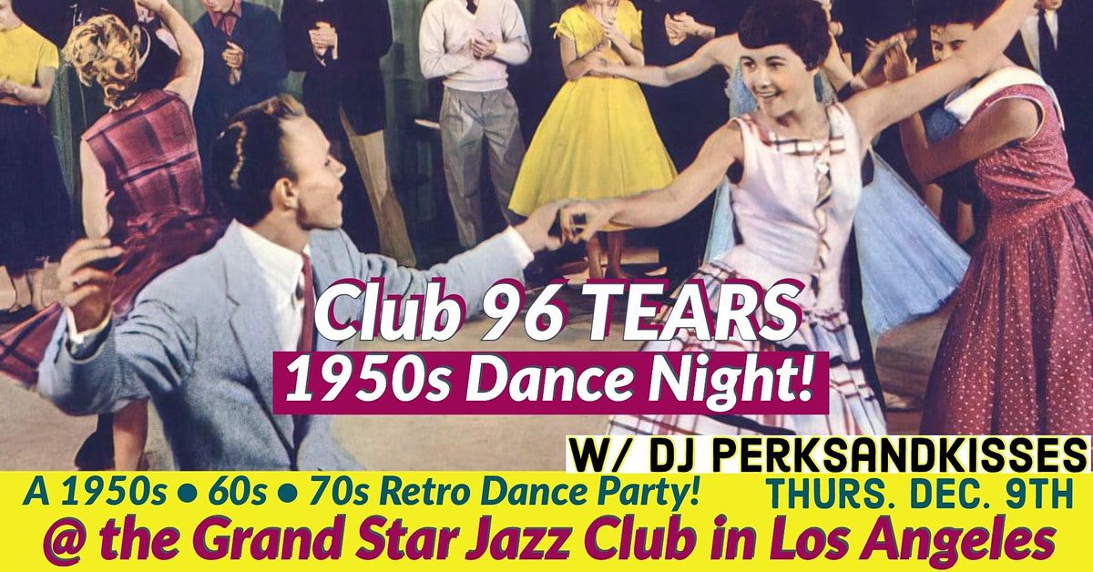 1950s Dance Party @ Club 96 TEARS!