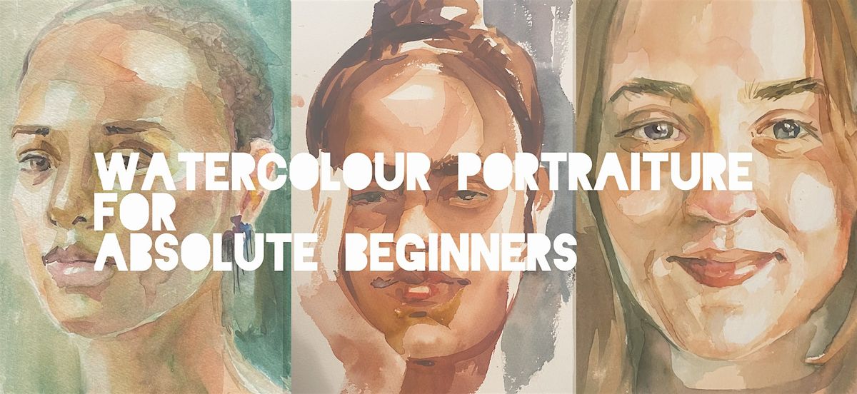 Watercolour Portraiture for Absolute Beginners--All Supplies included!