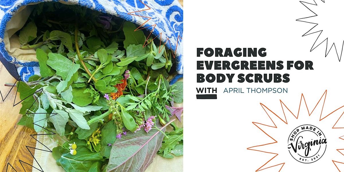 Foraging Evergreens for Body Scrubs and Other Goodies w\/April Thompson