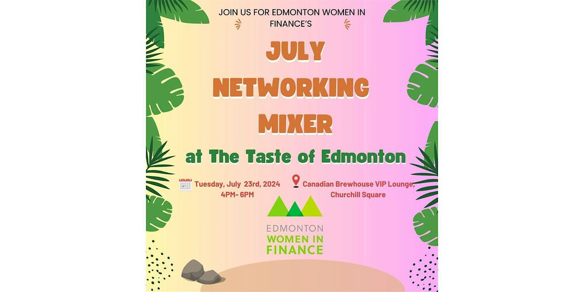 Edmonton Women In Finance's July Networking Mixer at the Taste of Edmonton