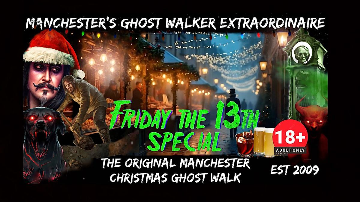 THE  ORIGINAL MANCHESTER \u201cCHRISTMAS\u201d GHOST WALK \u201cFRIDAY 13TH\u201d SPECIAL