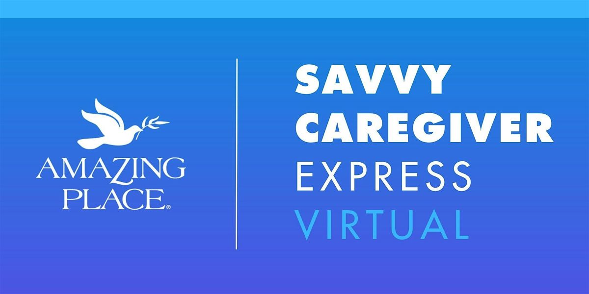 Dementia Class: Savvy Caregiver Express VIRTUAL