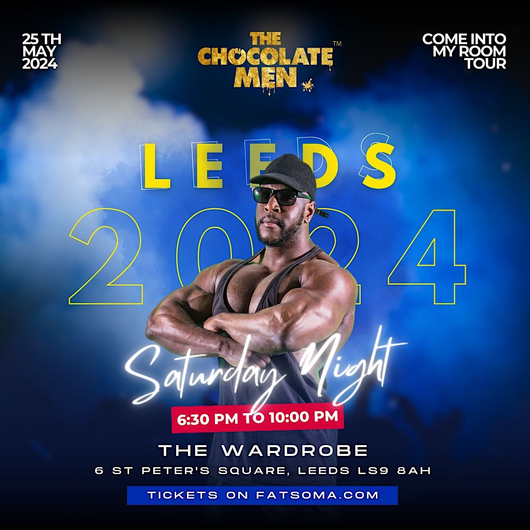 The Chocolate Men Leeds Show (Live & Uncensored )