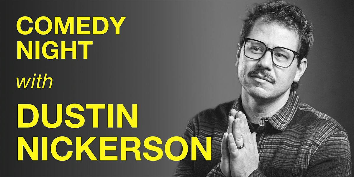 Comedy Night with  Dustin Nickerson