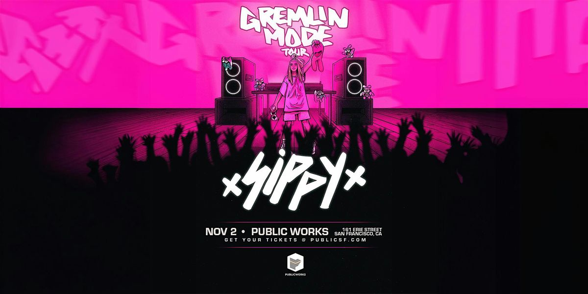 Public Works presents: Sippy