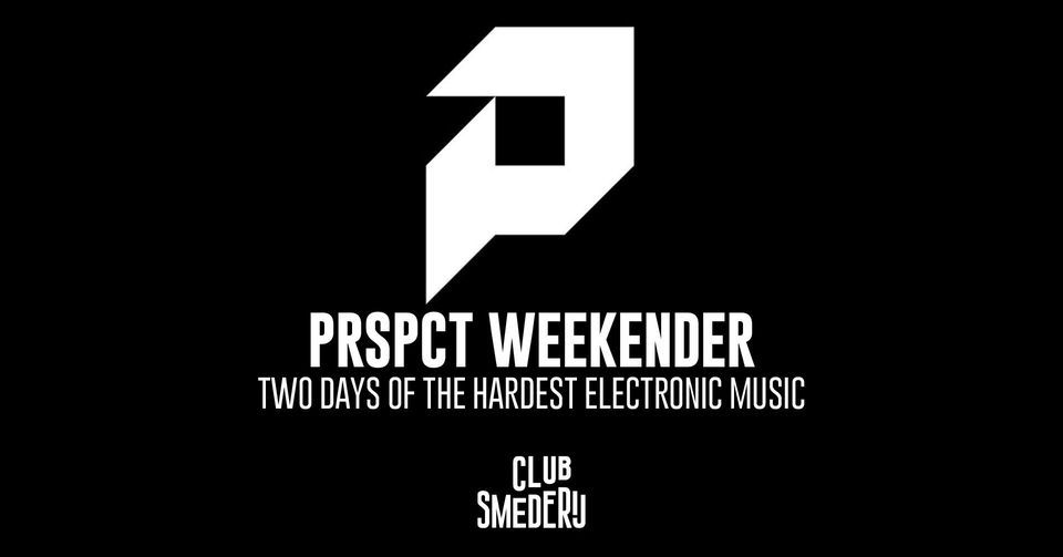 PRSPCT weekender | Club Smederij Tilburg