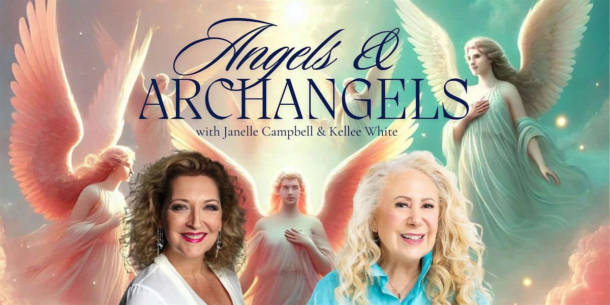 Angels & Archangels with Janelle Campbell & Kellee White