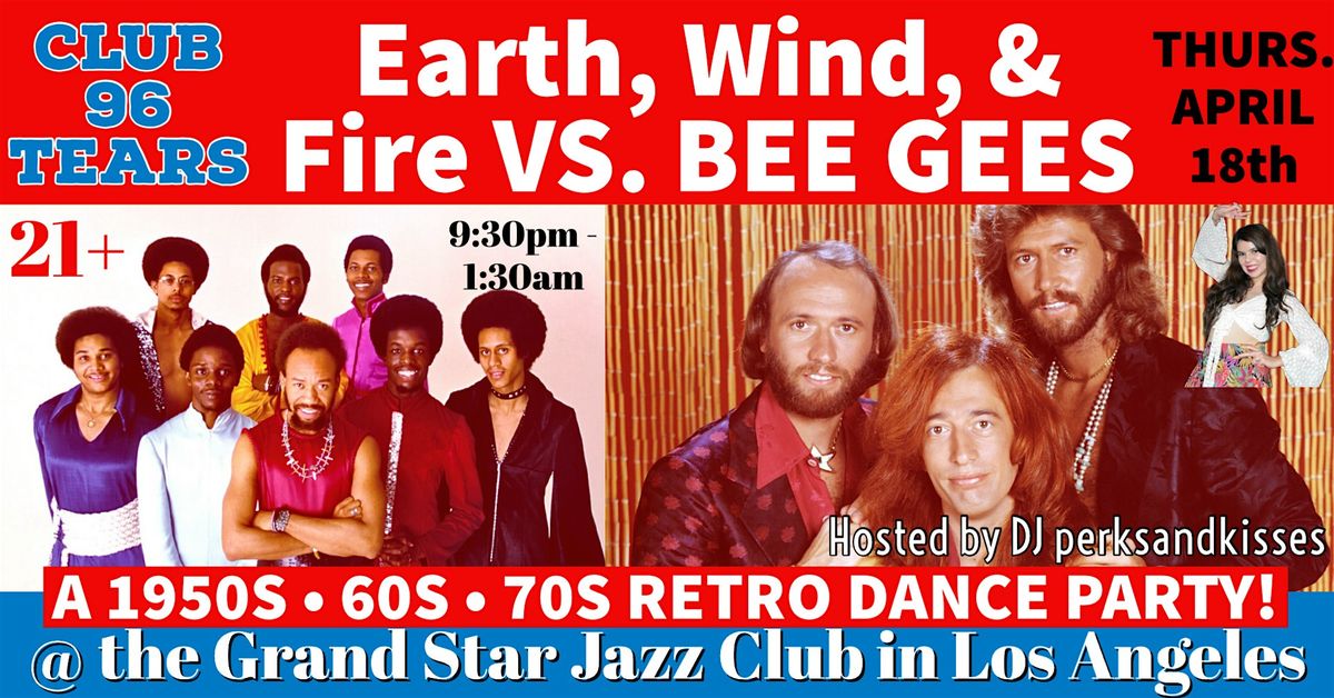 Earth, Wind, & Fire VS BEE GEES Retro Dance Party @ Club 96 TEARS!