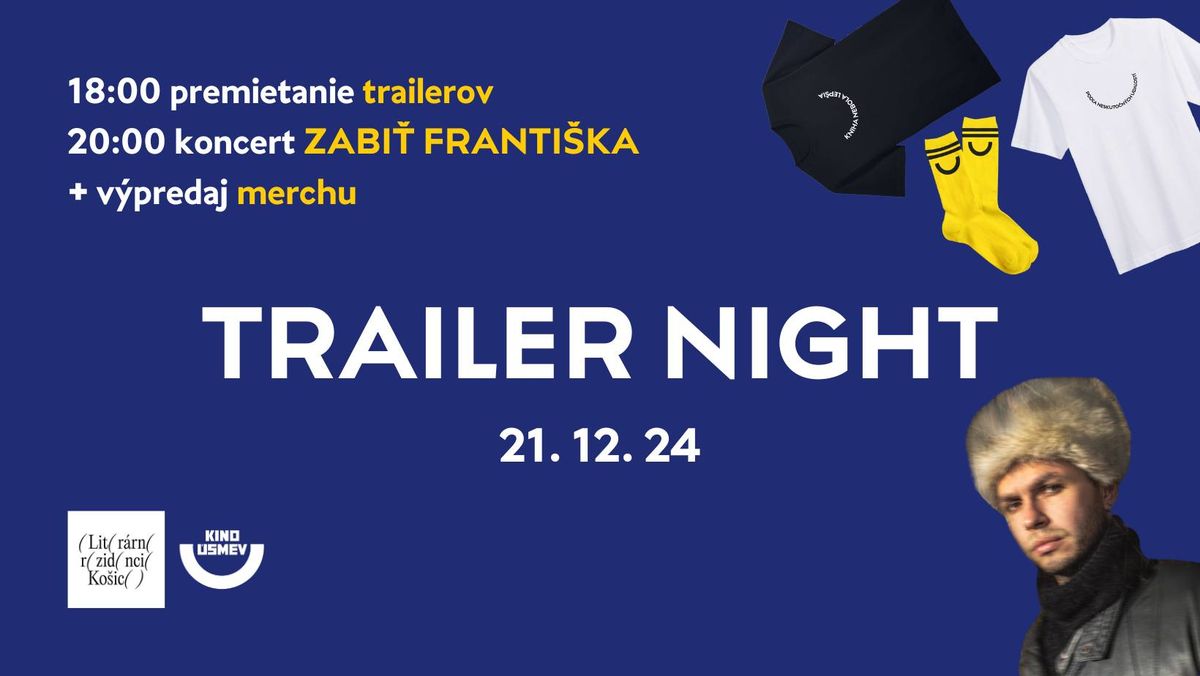 Trailer night + v\u00fdpredaj merchu + Zabi\u0165 Franti\u0161ka 