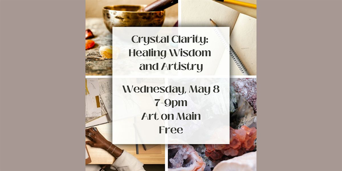 Crystal Clarity: Healing Wisdom and Artistry