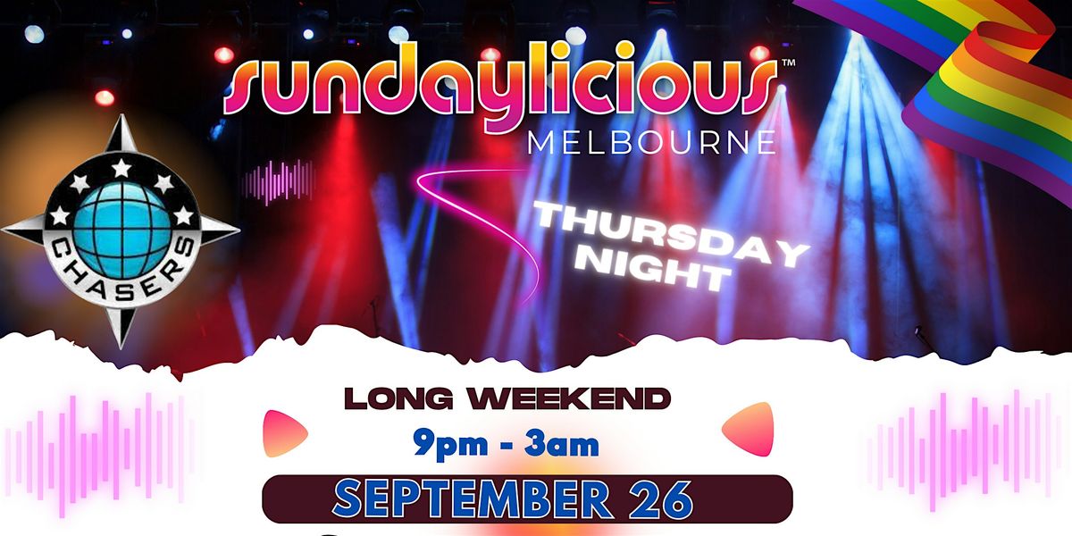 SUNDAYLICIOUS | CHASERS| LONG WEEKEND SEP 26 | 9pm- 3am| THURSDAY