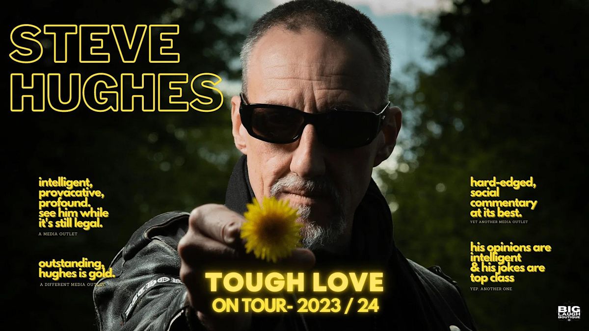 Steve Hughes: Tough Love Tour - Friday 24th May