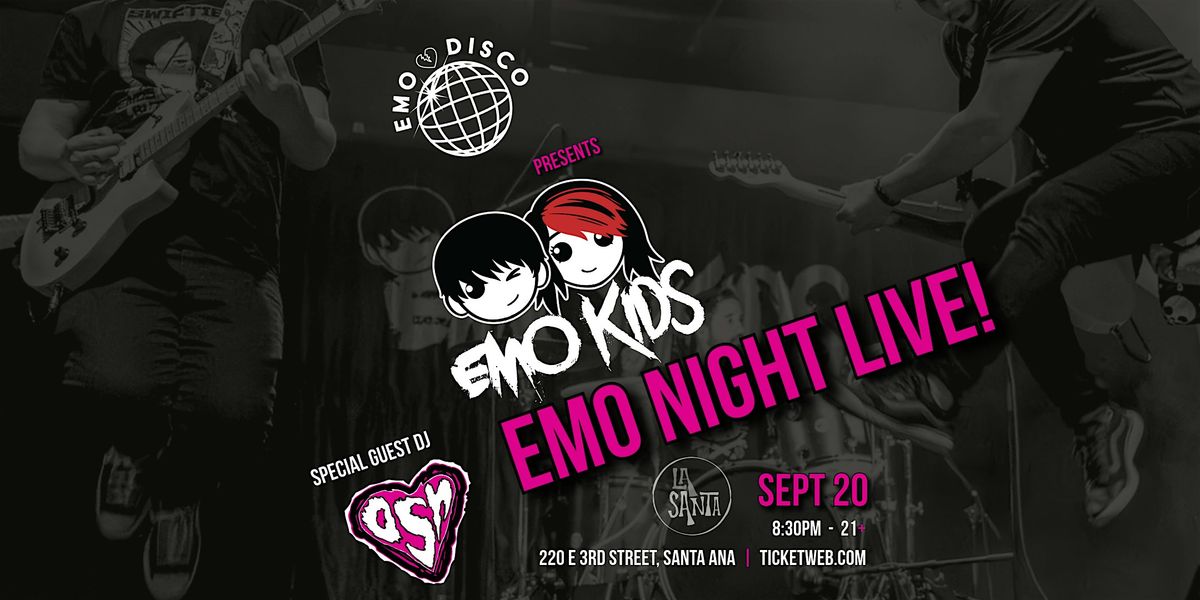 EMO DISCO presents Emo Kids + DJ oSH - Friday 9\/20 - Santa Ana