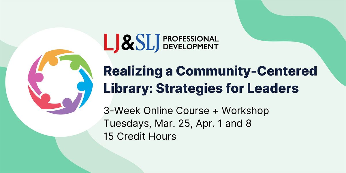 Realizing a Community-Centered Library: Strategies for Leaders