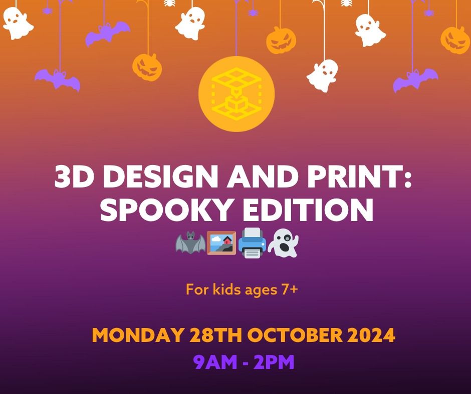 3D Print & Design Camp: Spooky Edition\ud83d\udc7b