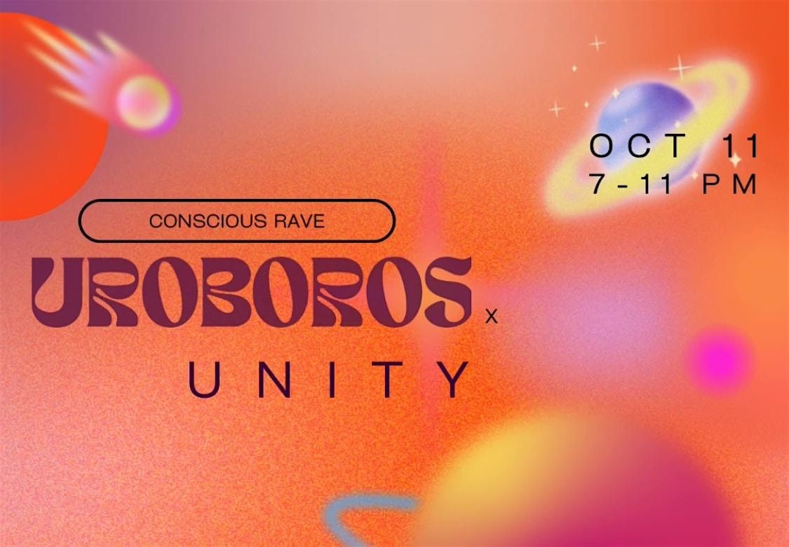 CONSCIOUS RAVE * UROBOROS X UNITY