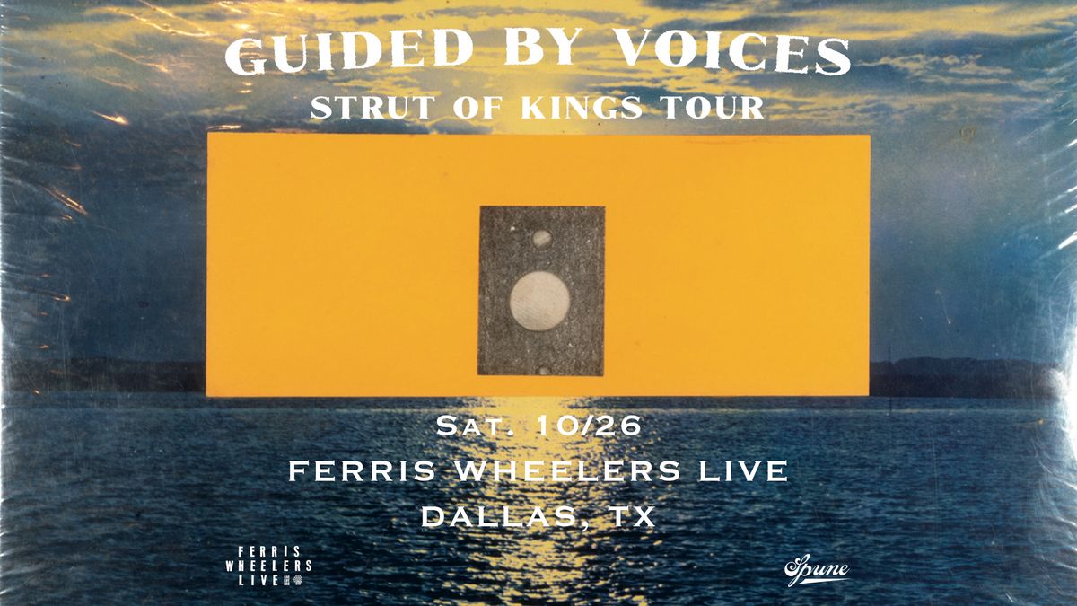 Guided by Voices w\/ Will Johnson and Wire Mountain | Ferris Wheelers