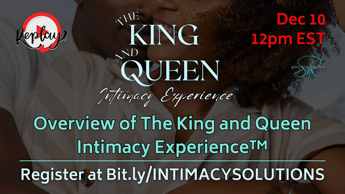 Overview of The King and Queen Intimacy Experience\u2122 by Soul Remodeling