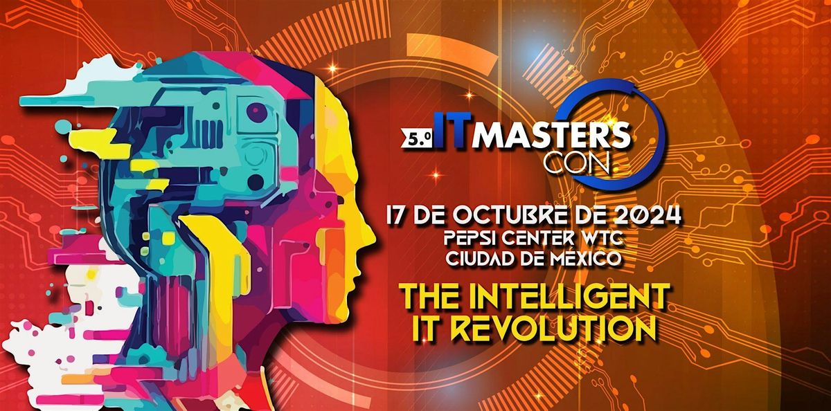 IT Masters CON CDMX, THE INTELLIGENT IT REVOLUTION