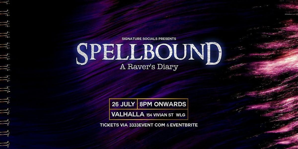 Spellbound - Wellington: July 26th