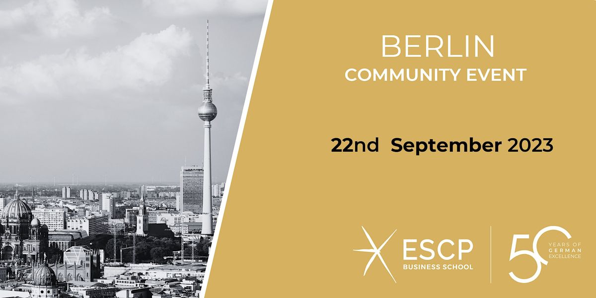 ESCP Community Event: 50 Years of German Excellence in Berlin - Homecoming!