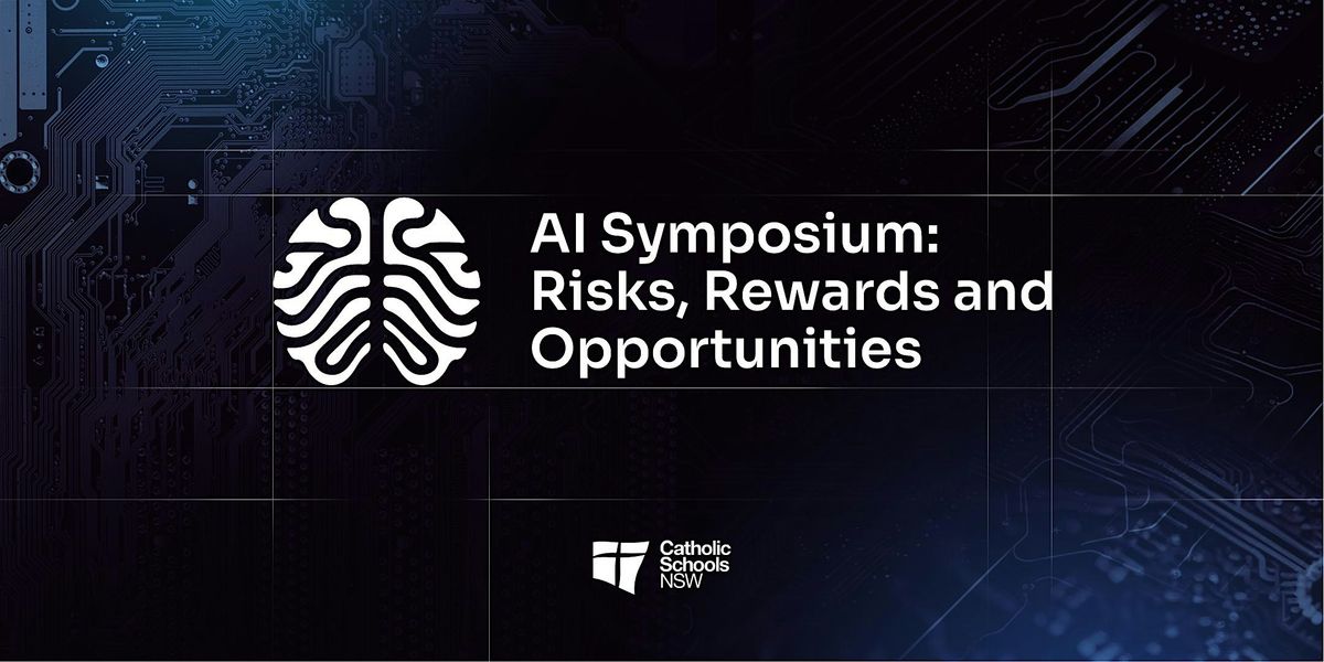 CSNSW AI Symposium: Risks, Rewards and Opportunities