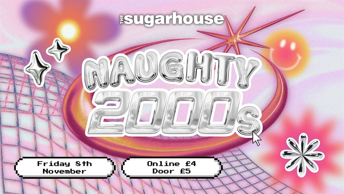 Fresh Friday- Naughty 2000s @ Sugarhouse