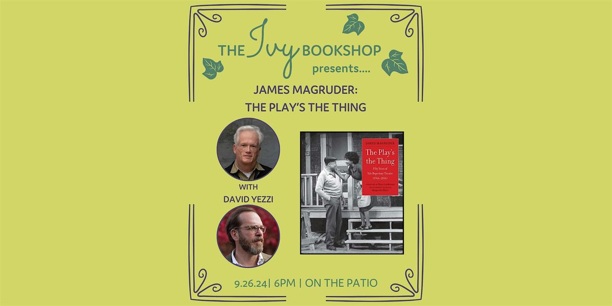 James Magruder: THE PLAY'S THE THING (with David Yezzi)