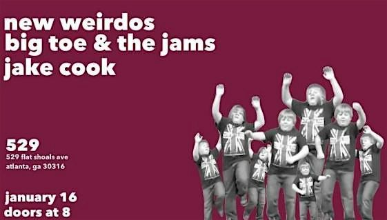 New Weirdos, Big Toe & The Jams, Jake Cook