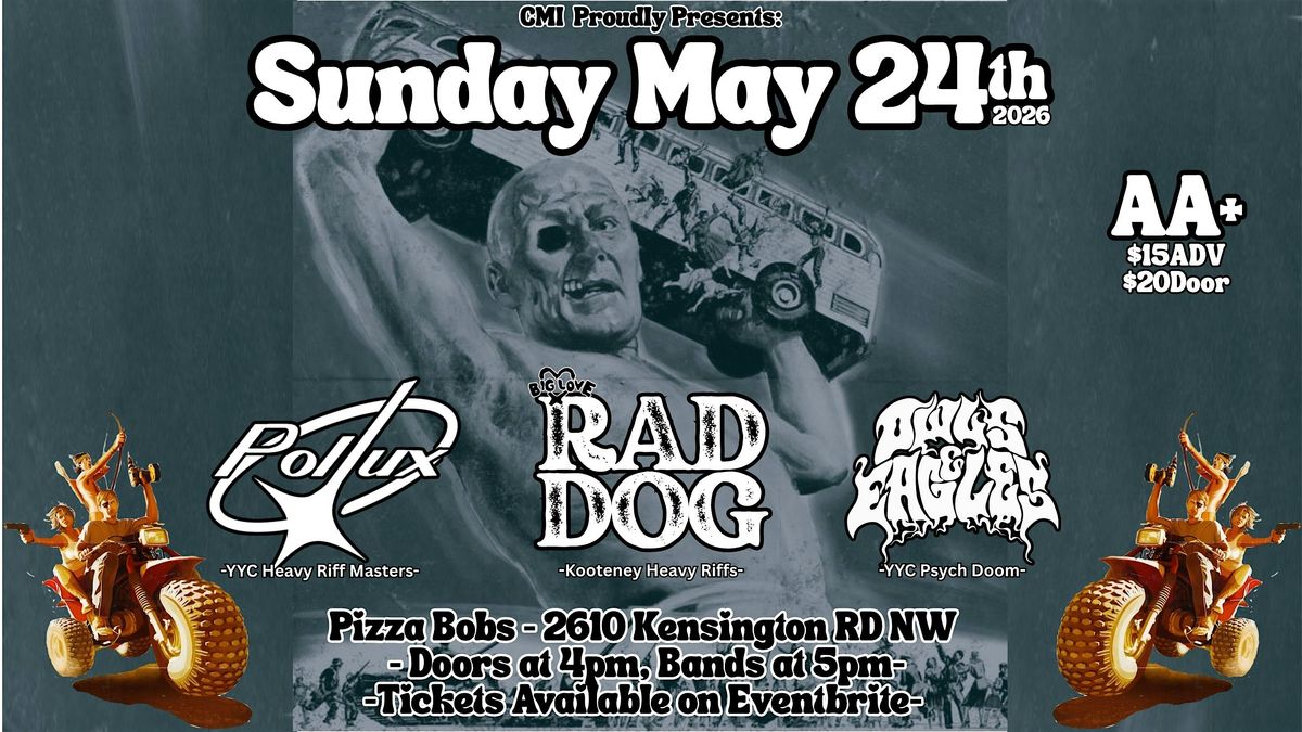 Heavy Riff SUNDAYS - Pollux, Rad Dog(BC), Owls & Eagles