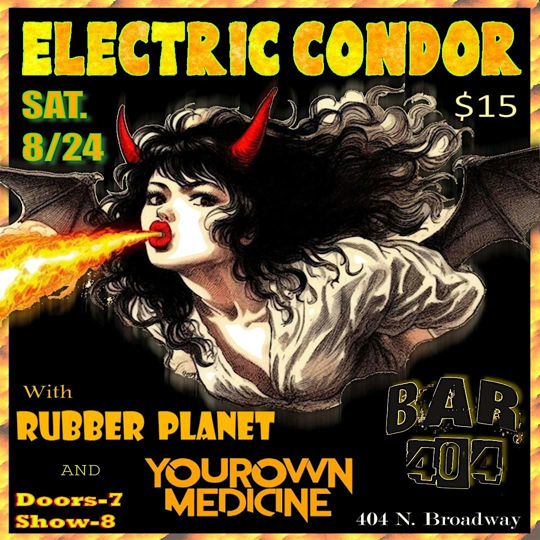 Electric Condor, Rubber Planet and Your Own Medicine