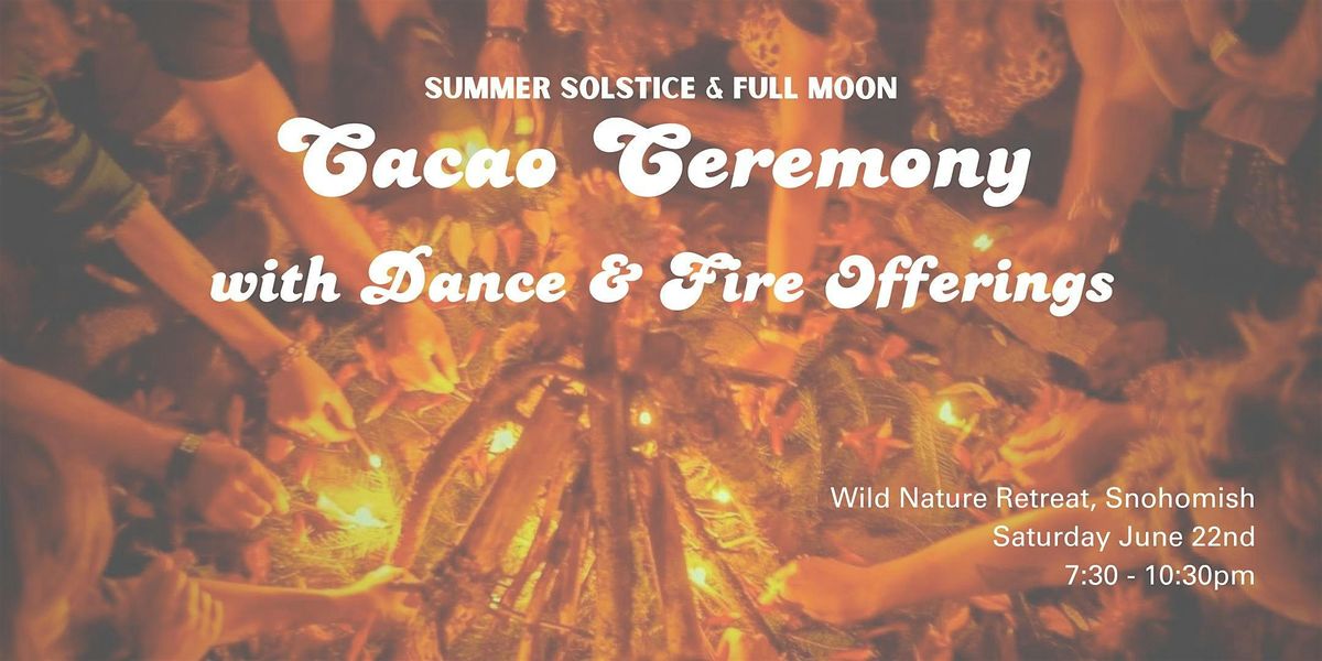 Full Moon Summer Solstice Cacao Ceremony with Dance & Fire Offerings