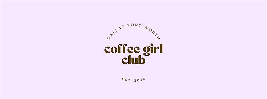 DFW Coffee Girl Club - Coffee Meet Up!